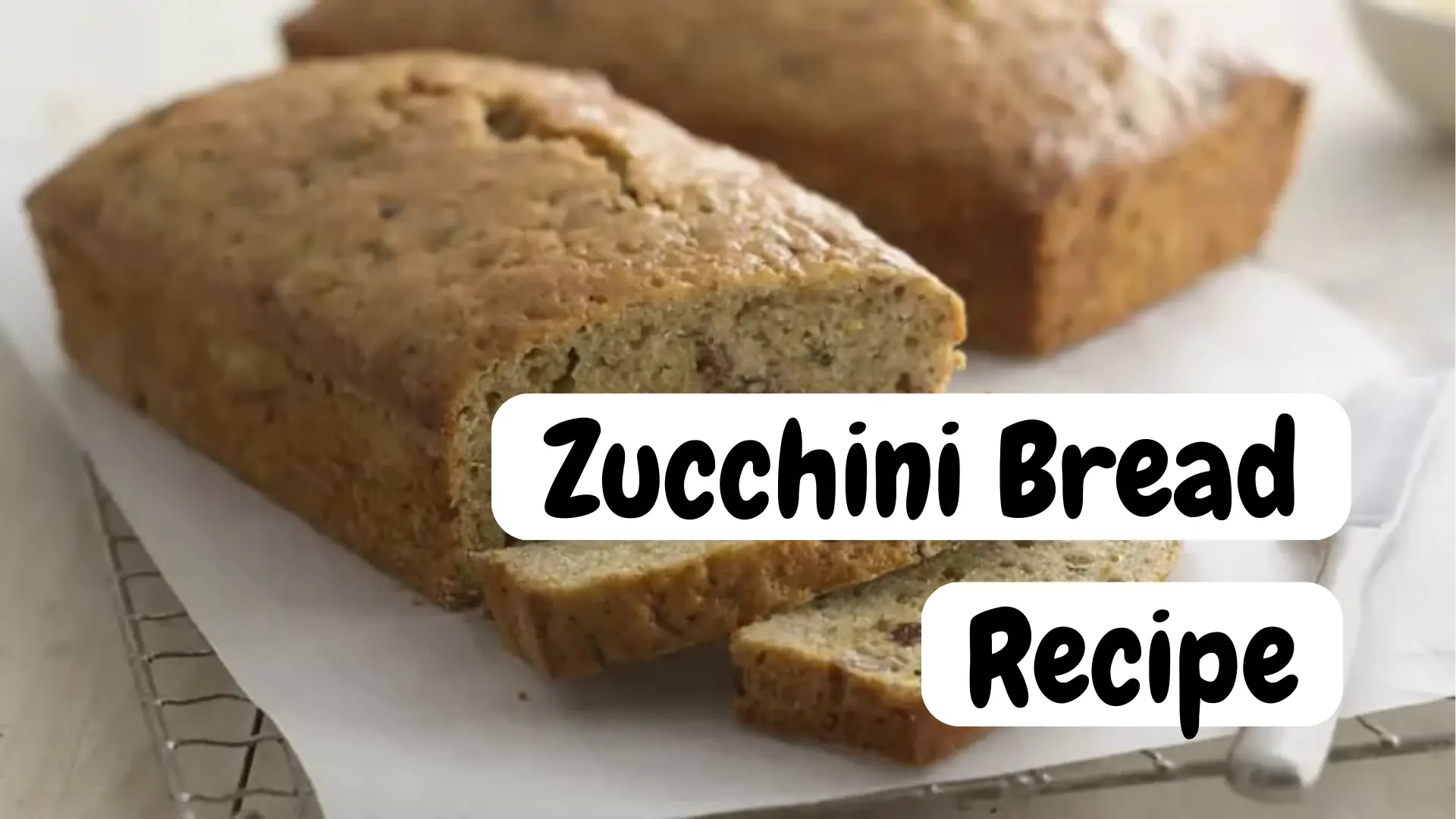 Zucchini Bread Recipe